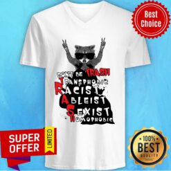 Raccoon Don't Be Trash Transphobic Racist Ableist Sexist Homophobic V-neck