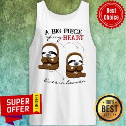 Sloth A Big Piece Of My Heart Lives In Heaven Tank Top