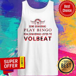Some Grandmas Play Bingo Real Grandmas Listen To Volbeat Tank Top