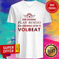 Some Grandmas Play Bingo Real Grandmas Listen To Volbeat V-neck