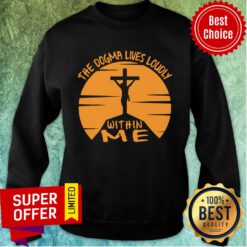 The Dogma Lives Loudly Within Me Catholic Jesus Sweatshirt