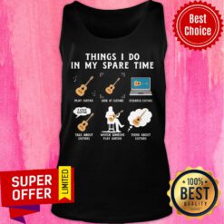 Things I Do In My Spare Time Play Guitar Look At Guitars Research Guitar Tank Top