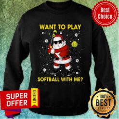 Want To Play Softball With Me Santa Claus Christmas Sweatshirt