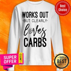 Works Out But Clearly Loves Carbs Sweatshirt