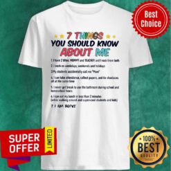 7 Things You Should Know About Me I Am Broke Shirt