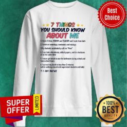 7 Things You Should Know About Me I Am Broke Sweatshirt