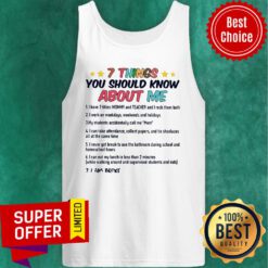 7 Things You Should Know About Me I Am Broke Tank Top