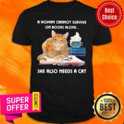 A Woman Can't Survive On Boso Needs A Cat Book Shirt