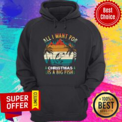 All I Want For Chrismas Is A Big Fish Hoodie