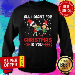 All I Want For Christmas Is You Sweatshirt