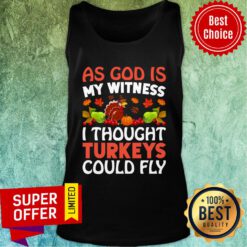 As God Is My Witness I Thought Turkeys Could Fly Tank Top