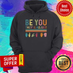 Be You They'll Adjust Hoodie