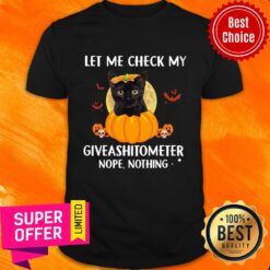 Black Cat Let Me Check My Giveshitometer Nope Nothing Pumpkin Shirt