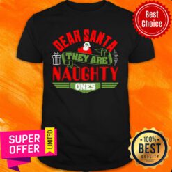 Christmas Dear Santa They Are Naughty Ones Merry Shirt