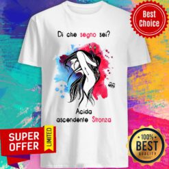 Di Che Segno Sei Acida Ascendente Stronza Shirt