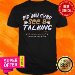Did You Ever See A Talking Snow Man Christmas Shirt