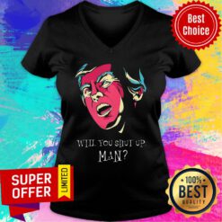 Donal Trump Will You Shut Up Man V-neck