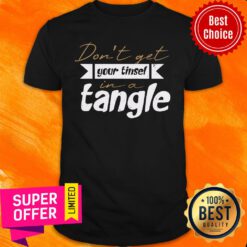 Don’t Get Your Tinsel In A Tangle Christmas Shirt