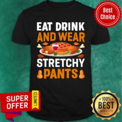 Eat Drink And Wear Stretchy Pants Shirt