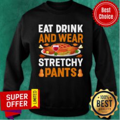Eat Drink And Wear Stretchy Pants Sweatshirt