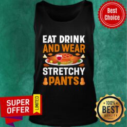 Eat Drink And Wear Stretchy Pants Tank Top
