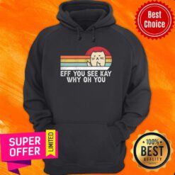 Eff You See Kay Cat Why Oh You Vintage Hoodie
