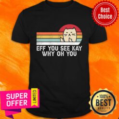 Eff You See Kay Cat Why Oh You Vintage Shirt