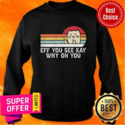Eff You See Kay Cat Why Oh You Vintage Sweatshirt