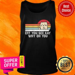 Eff You See Kay Cat Why Oh You Vintage Tank Top