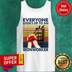 Everyone Looks Up To An Ironworker Vintage Tank Top