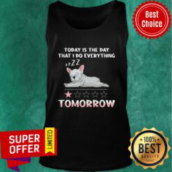 Frenchbull Today Is The Day That I Do Everything Tomorrow Tank Top