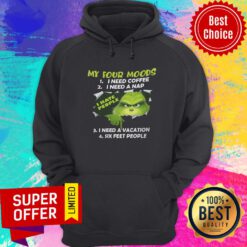 Grinch My Four Moods Need Coffee A Nap Vacation Six Feet People Hoodie