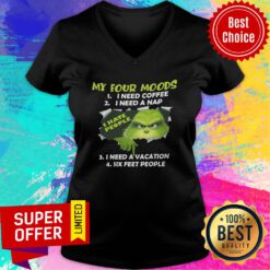 Grinch My Four Moods Need Coffee A Nap Vacation Six Feet People V-neck