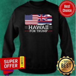 Hawaii For Trump President 2020 Flag America Flag Election Sweatshirt