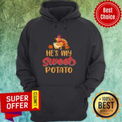 He's My Sweet Potato Turkey Chicken Thanksgiving Hoodie