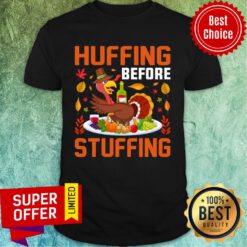 Huffing Before Stuffing Thanksgiving Turkey Shirt