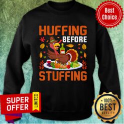 Huffing Before Stuffing Thanksgiving Turkey Sweatshirt