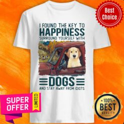 I Foud The Key Happiness Surround Yourself With Dogs Shirt