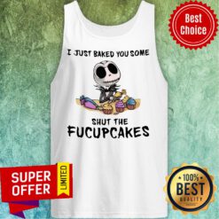 I Just Baked You Some Shut The Fucupcakes Jack Skeleton Tank Top