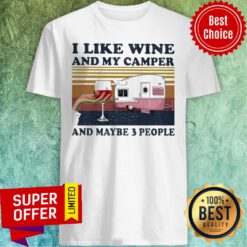 I Like Wine And My Camper And Maybe 3 People Vintage Shirt