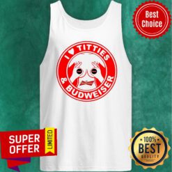I Love Titties And Budweiser Tank Top