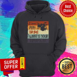 I Play Drums What's Your Superpower Hoodie