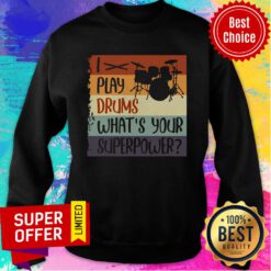 I Play Drums What's Your Superpower Sweatshirt
