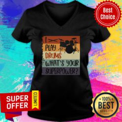 I Play Drums What's Your Superpower V-neck