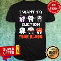 I Want To Suction Your Blood Tooth Halloween Dental 2020 Shirt