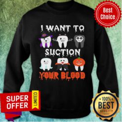 I Want To Suction Your Blood Tooth Halloween Dental 2020 Sweatshirt