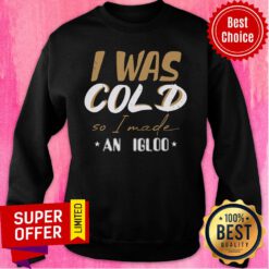 I Was Cold So I Made An Igloo Christmas Sweatshirt