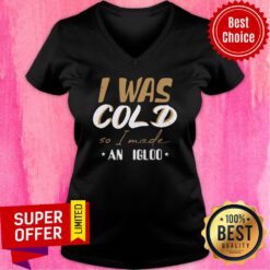 I Was Cold So I Made An Igloo Christmas V-neck