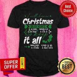 I Will Honor Christmas In My Heart And Try To Keep It All The Year Shirt