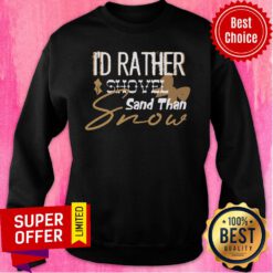 I’d Rather Shovel Sand Than Snow Christmas Sweatshirt